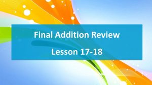 Lesson 17-18 Final Addition Review (Worksheet)
