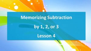 Lesson 4 Memorizing Subtraction by 1, 2, or 3 (worksheet)