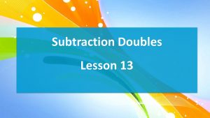 Lesson 13 Subtraction Doubles (worksheet)